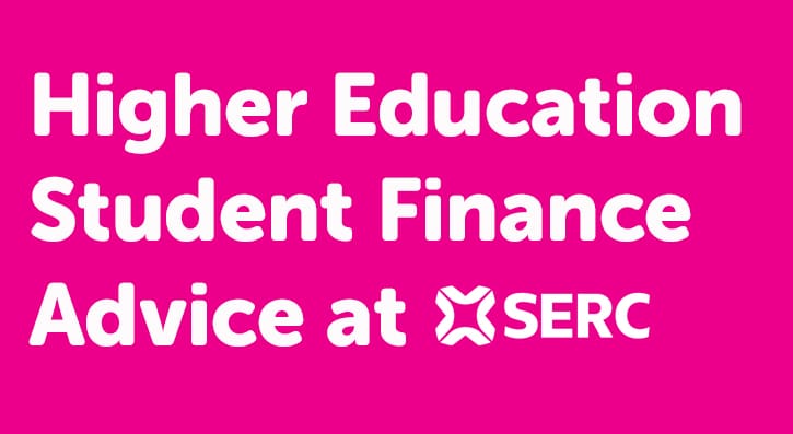 As a Higher Education student, you may be eligible to receive financial assistance. Our team of SERC Student Finance Advisers are on hand to offer individual help and guidance. 